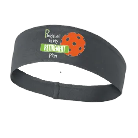 Pickleball Is My Retirement Plan | Pickleball Headband | 100% Polyester